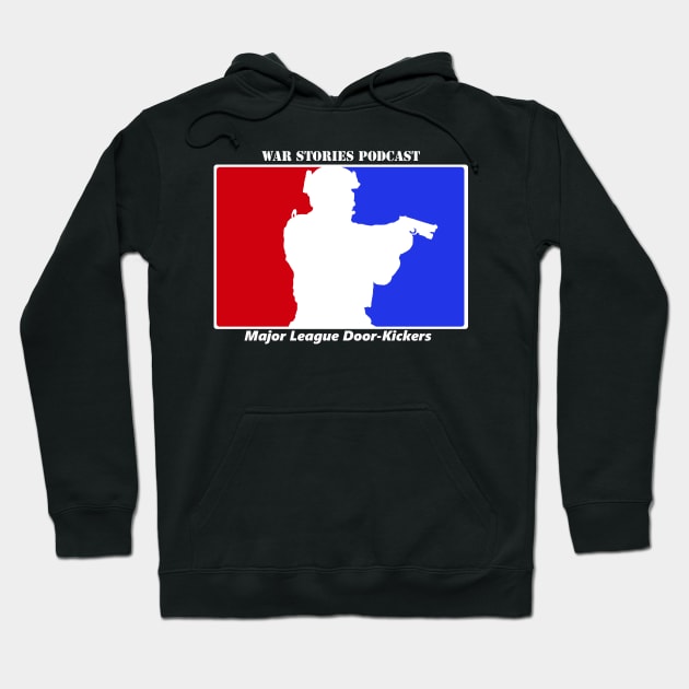 Major League Door-Kickers WAR STORIES Hoodie by WarStories